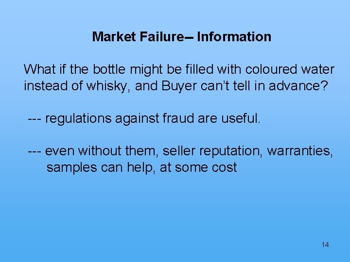 Market Failure-- Information What if the bottle might be filled with coloured water instead
