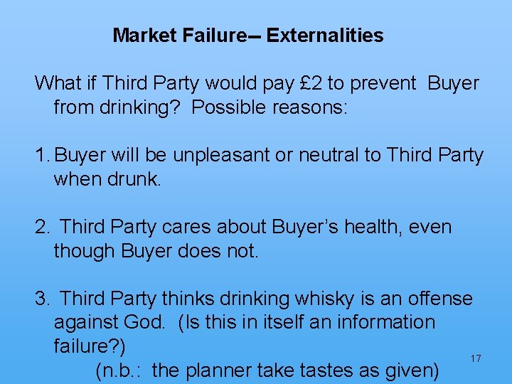 Market Failure-- Externalities What if Third Party would pay £ 2 to prevent Buyer