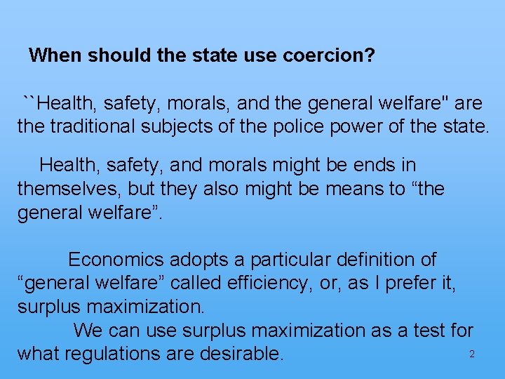 When should the state use coercion? ``Health, safety, morals, and the general welfare'' are
