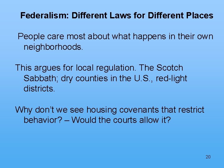 Federalism: Different Laws for Different Places People care most about what happens in their