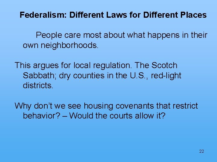 Federalism: Different Laws for Different Places People care most about what happens in their