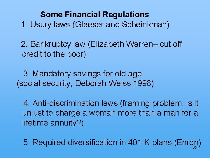 Some Financial Regulations 1. Usury laws (Glaeser and Scheinkman) 2. Bankruptcy law (Elizabeth Warren–