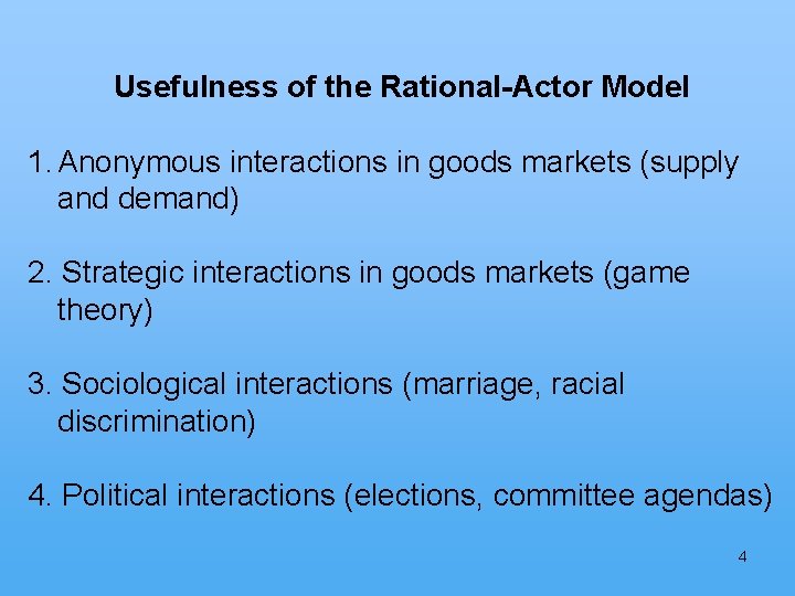Usefulness of the Rational-Actor Model 1. Anonymous interactions in goods markets (supply and demand)