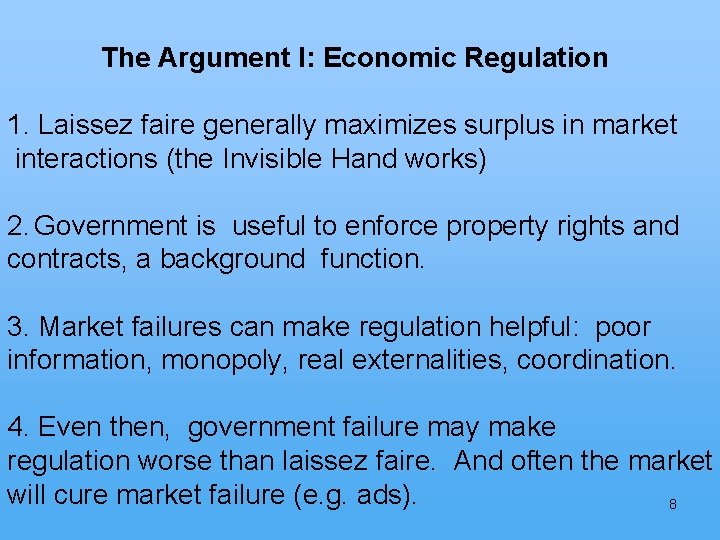 The Argument I: Economic Regulation 1. Laissez faire generally maximizes surplus in market interactions
