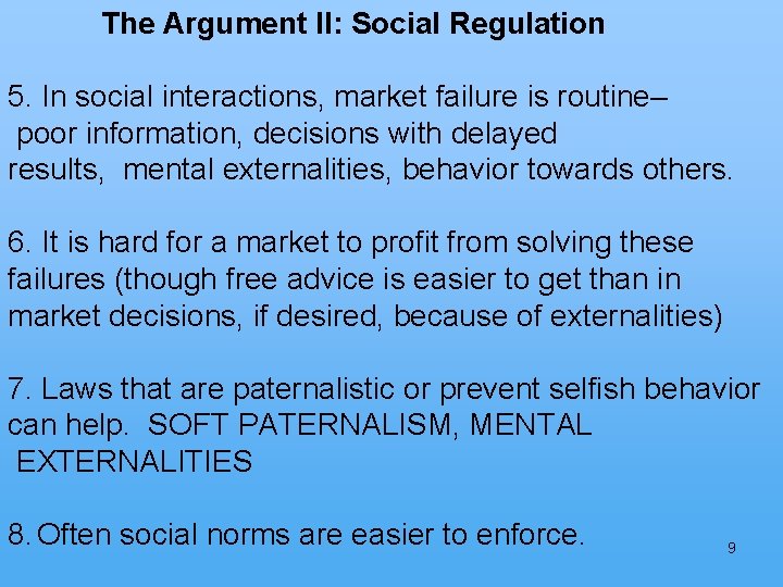 The Argument II: Social Regulation 5. In social interactions, market failure is routine– poor