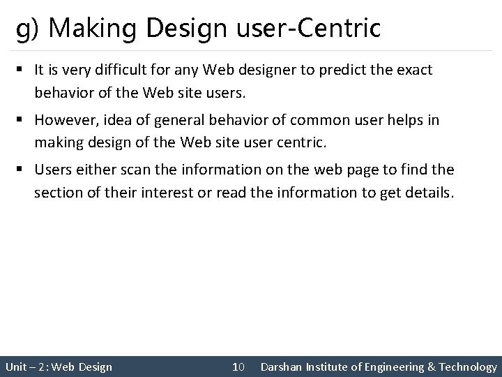 g) Making Design user-Centric § It is very difficult for any Web designer to