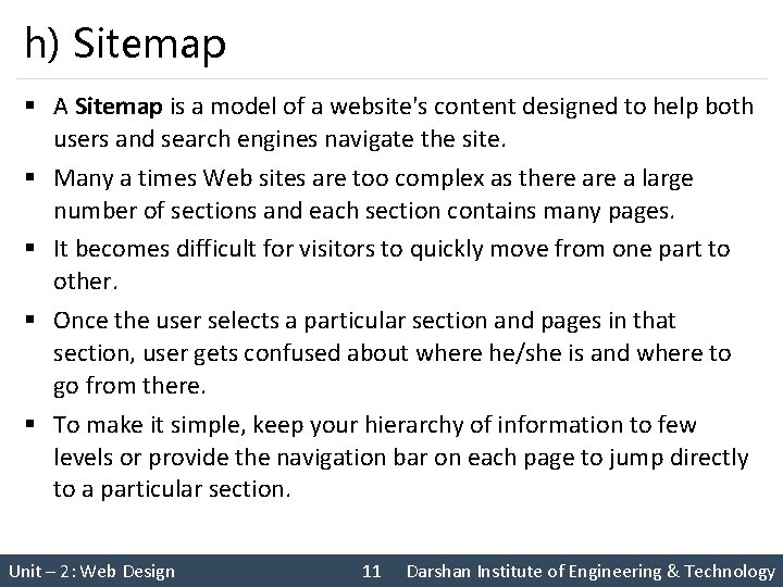 h) Sitemap § A Sitemap is a model of a website's content designed to