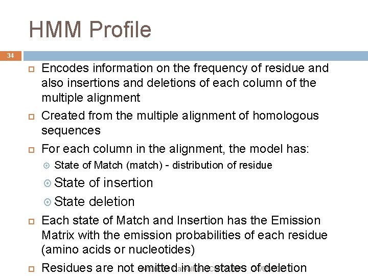 HMM Profile 34 Encodes information on the frequency of residue and also insertions and