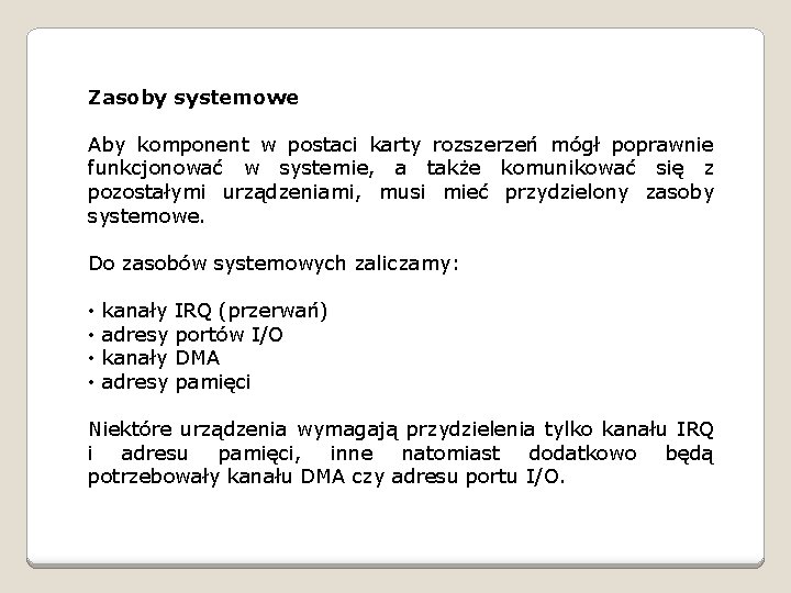 Zasoby systemowe Aby komponent w postaci karty rozszerzeń mógł poprawnie funkcjonować w systemie, a
