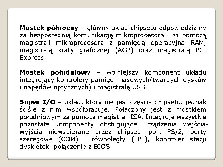 Mostek północny – główny układ chipsetu odpowiedzialny za bezpośrednią komunikację mikroprocesora , za pomocą