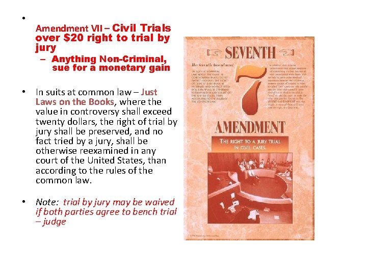  • Amendment VII – Civil Trials over $20 right to trial by jury