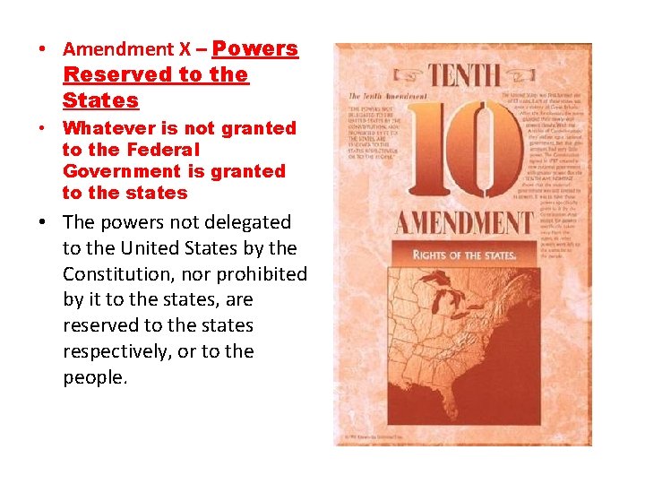  • Amendment X – Powers Reserved to the States • Whatever is not
