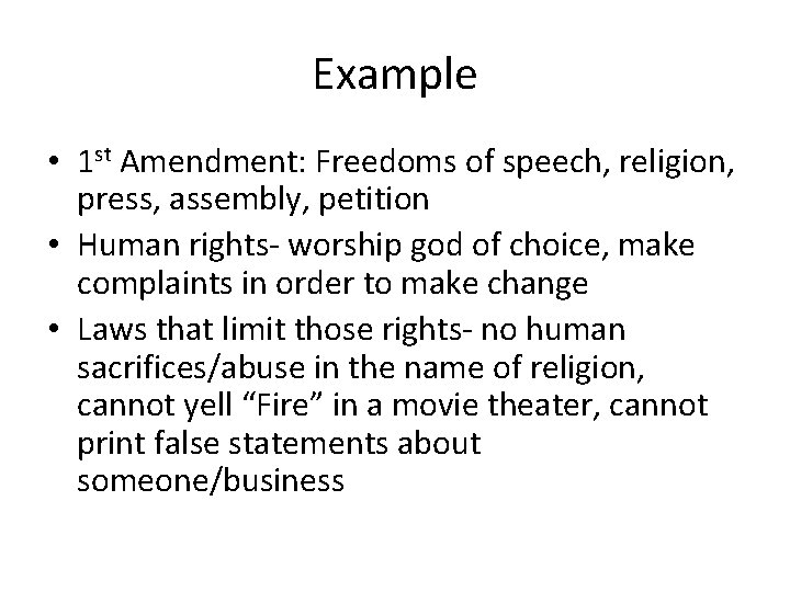 Example • 1 st Amendment: Freedoms of speech, religion, press, assembly, petition • Human
