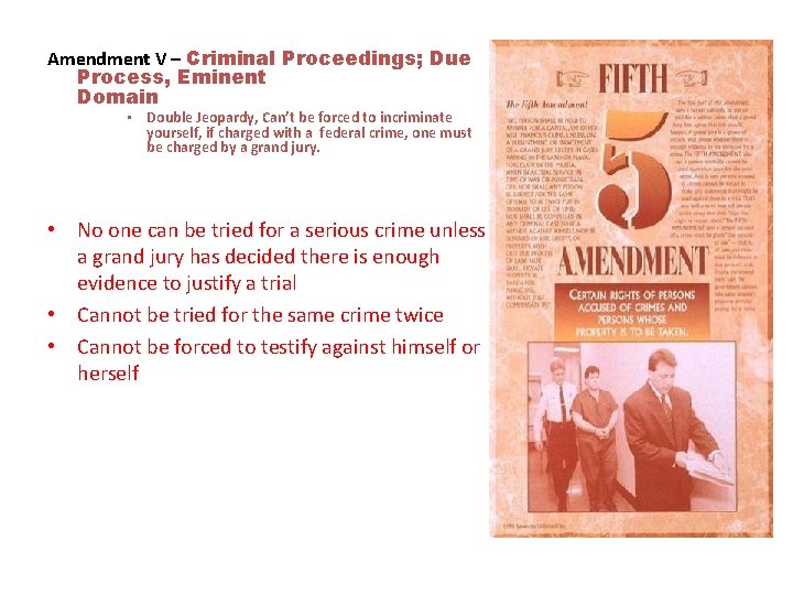 Amendment V – Criminal Proceedings; Due Process, Eminent Domain • Double Jeopardy, Can’t be