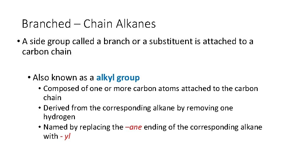 Branched – Chain Alkanes • A side group called a branch or a substituent