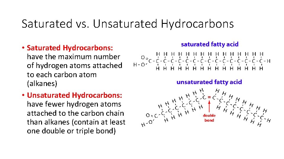 Saturated vs. Unsaturated Hydrocarbons • Saturated Hydrocarbons: have the maximum number of hydrogen atoms