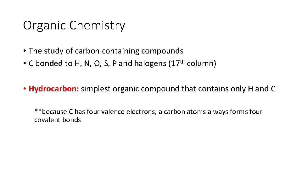 Organic Chemistry • The study of carbon containing compounds • C bonded to H,