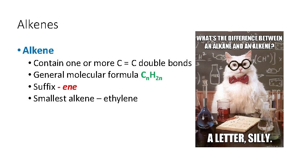 Alkenes • Alkene • Contain one or more C = C double bonds •