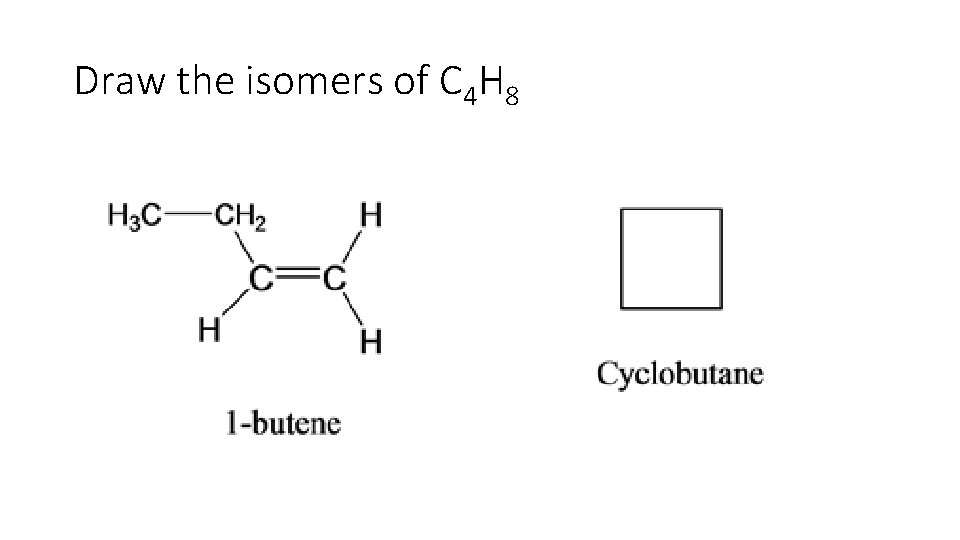 Draw the isomers of C 4 H 8 