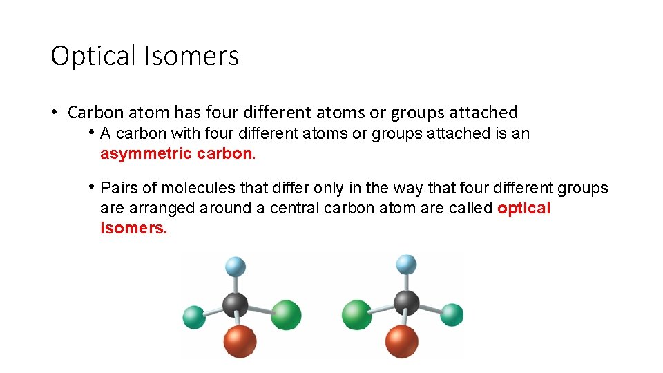 Optical Isomers • Carbon atom has four different atoms or groups attached • A
