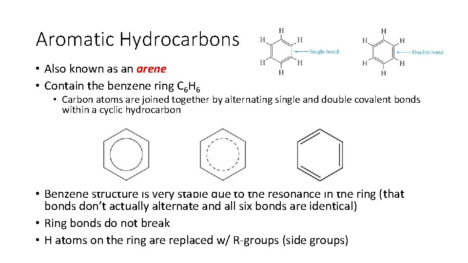 Aromatic Hydrocarbons • Also known as an arene • Contain the benzene ring C