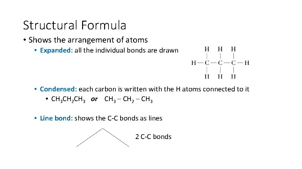 Structural Formula • Shows the arrangement of atoms • Expanded: all the individual bonds