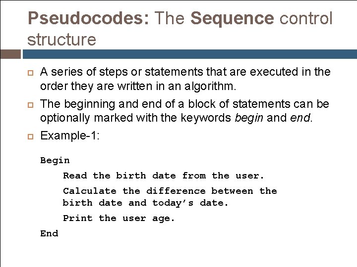 Pseudocodes: The Sequence control structure A series of steps or statements that are executed Pseudocodes: The Sequence control structure A series of steps or statements that are executed