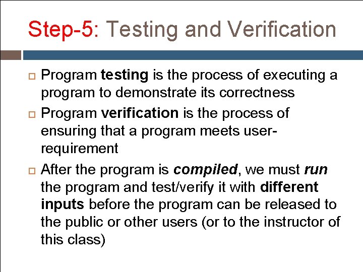 Step-5: Testing and Verification Program testing is the process of executing a program to Step-5: Testing and Verification Program testing is the process of executing a program to