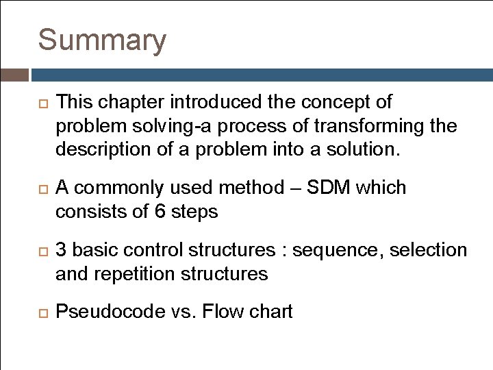 Summary This chapter introduced the concept of problem solving-a process of transforming the description Summary This chapter introduced the concept of problem solving-a process of transforming the description