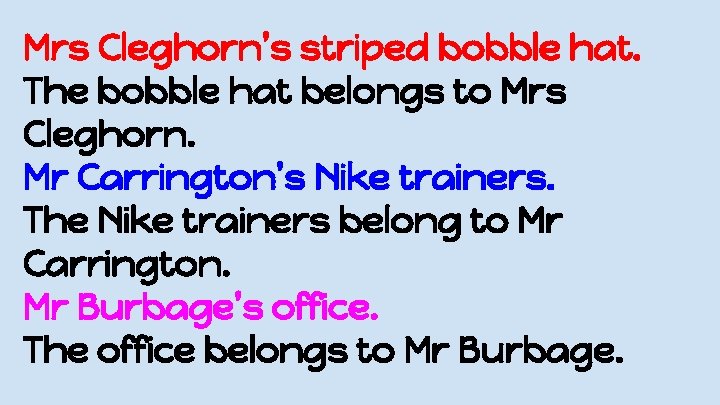 Mrs Cleghorn’s striped bobble hat. The bobble hat belongs to Mrs Cleghorn. Mr Carrington’s