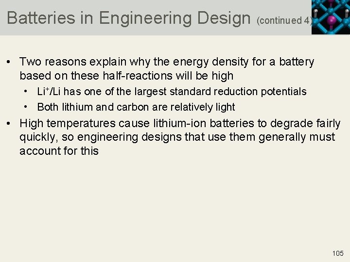Batteries in Engineering Design (continued 4) • Two reasons explain why the energy density