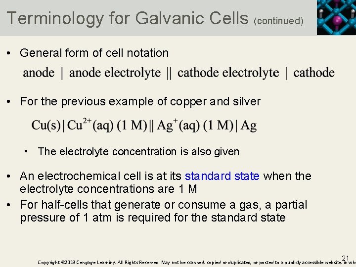 Terminology for Galvanic Cells (continued) • General form of cell notation • For the