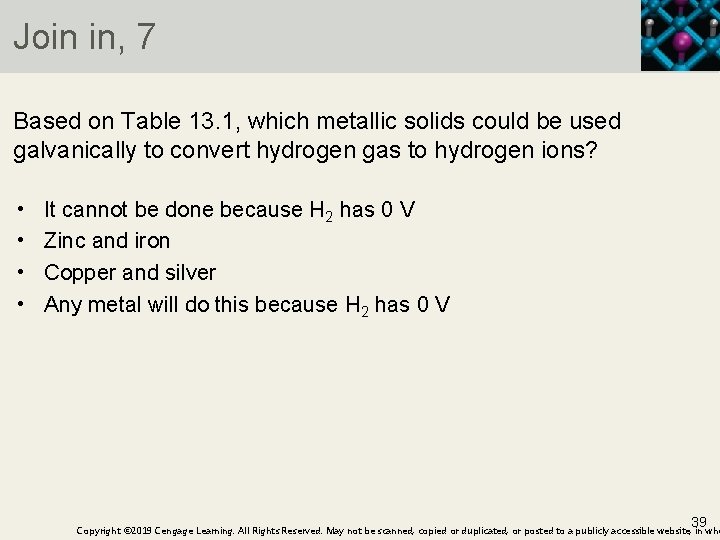 Join in, 7 Based on Table 13. 1, which metallic solids could be used