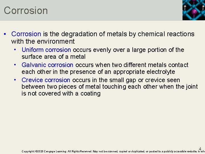 Corrosion • Corrosion is the degradation of metals by chemical reactions with the environment