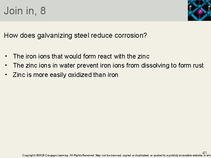 Join in, 8 How does galvanizing steel reduce corrosion? • The iron ions that