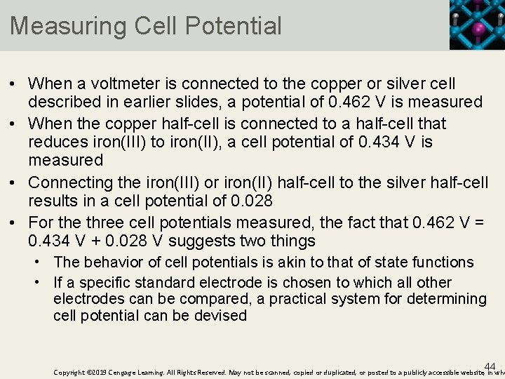 Measuring Cell Potential • When a voltmeter is connected to the copper or silver