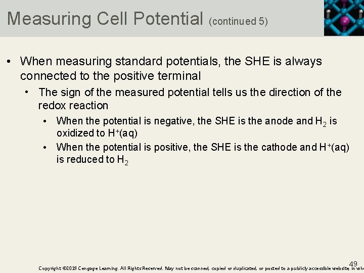 Measuring Cell Potential (continued 5) • When measuring standard potentials, the SHE is always