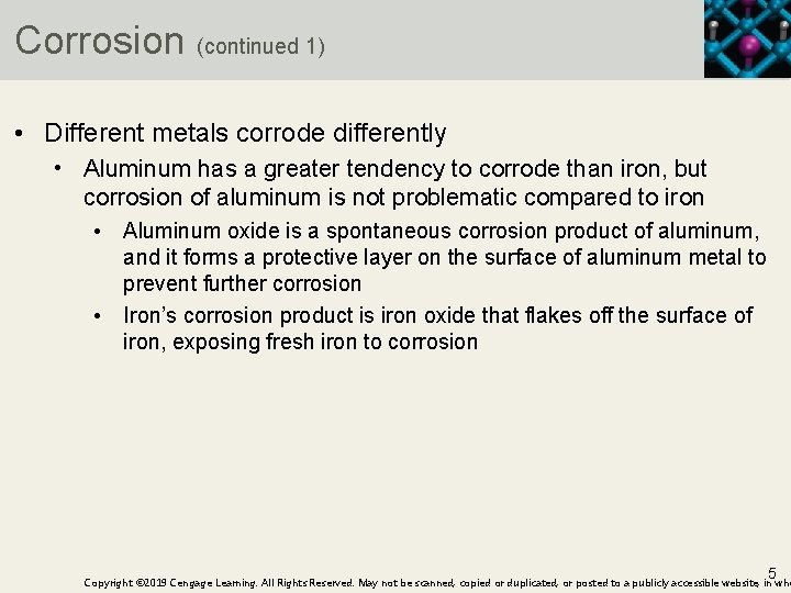 Corrosion (continued 1) • Different metals corrode differently • Aluminum has a greater tendency