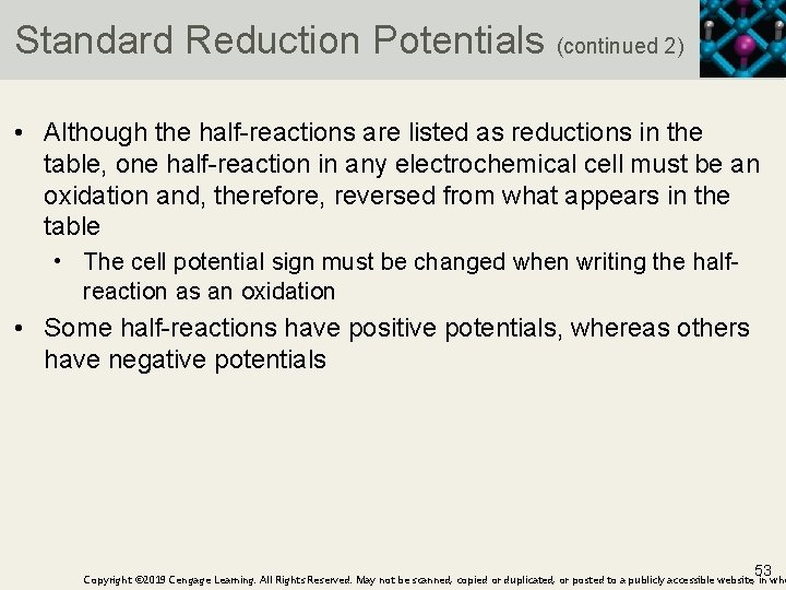 Standard Reduction Potentials (continued 2) • Although the half-reactions are listed as reductions in