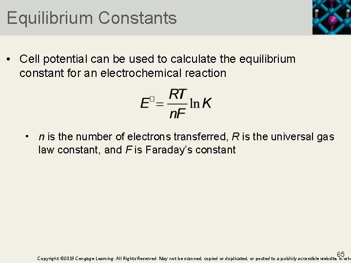 Equilibrium Constants • Cell potential can be used to calculate the equilibrium constant for