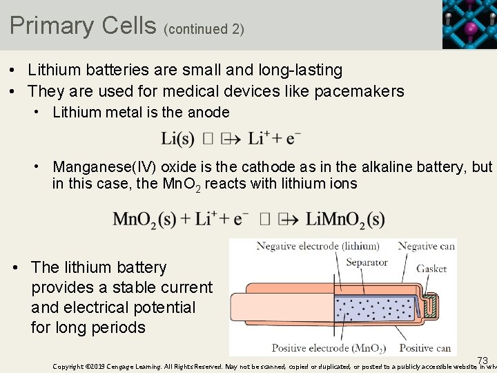 Primary Cells (continued 2) • Lithium batteries are small and long-lasting • They are
