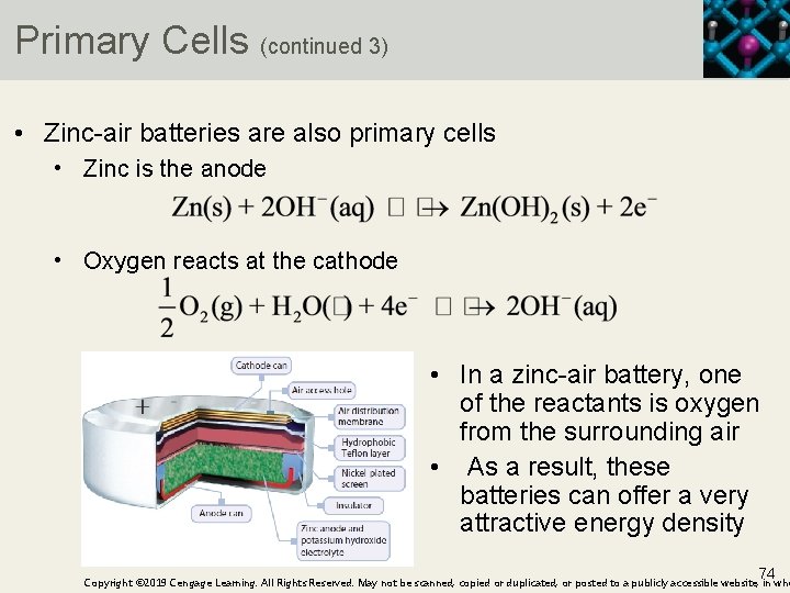 Primary Cells (continued 3) • Zinc-air batteries are also primary cells • Zinc is