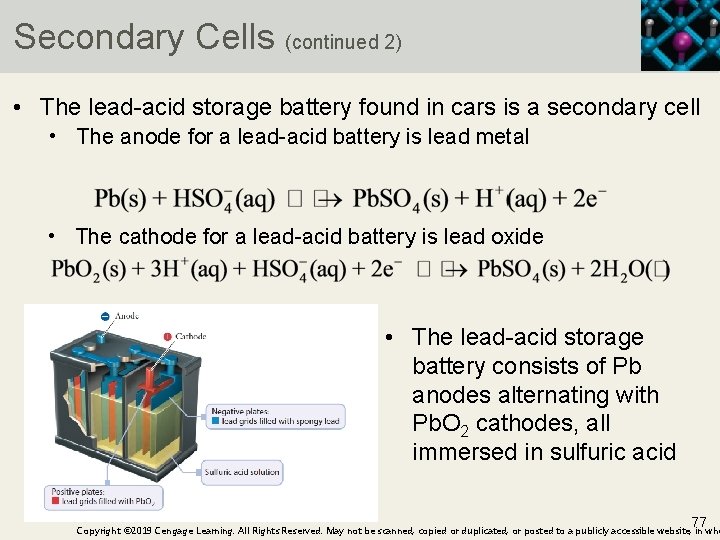 Secondary Cells (continued 2) • The lead-acid storage battery found in cars is a