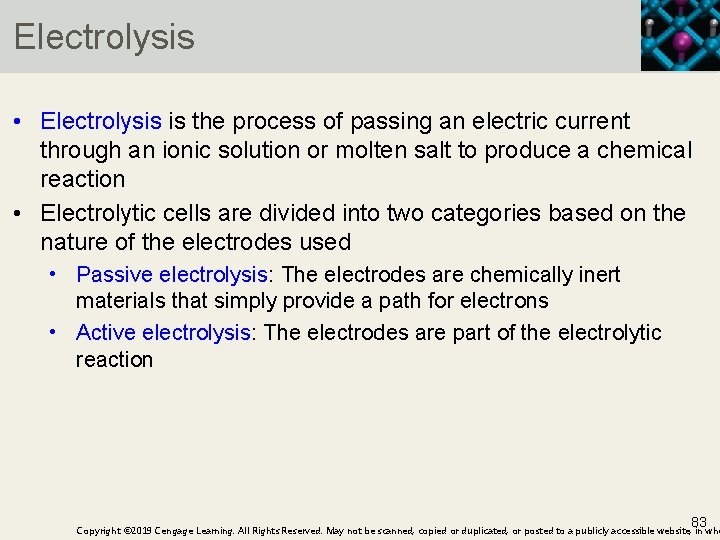 Electrolysis • Electrolysis is the process of passing an electric current through an ionic