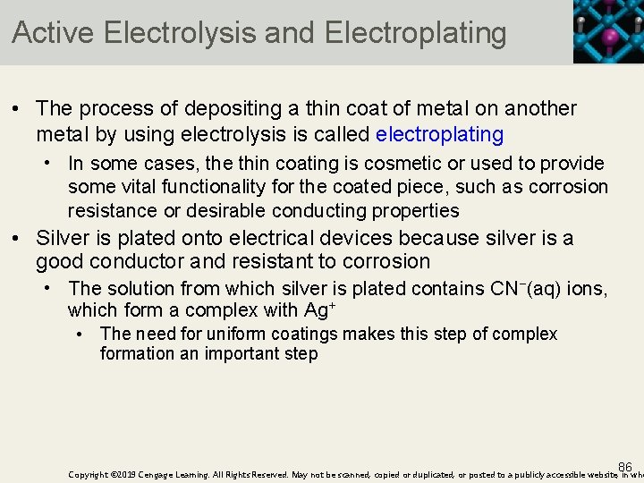 Active Electrolysis and Electroplating • The process of depositing a thin coat of metal