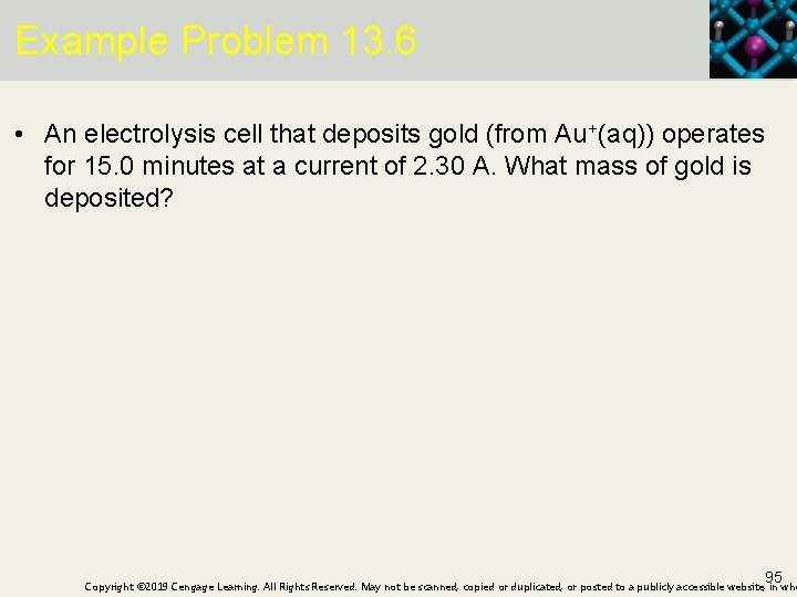 Example Problem 13. 6 • An electrolysis cell that deposits gold (from Au+(aq)) operates