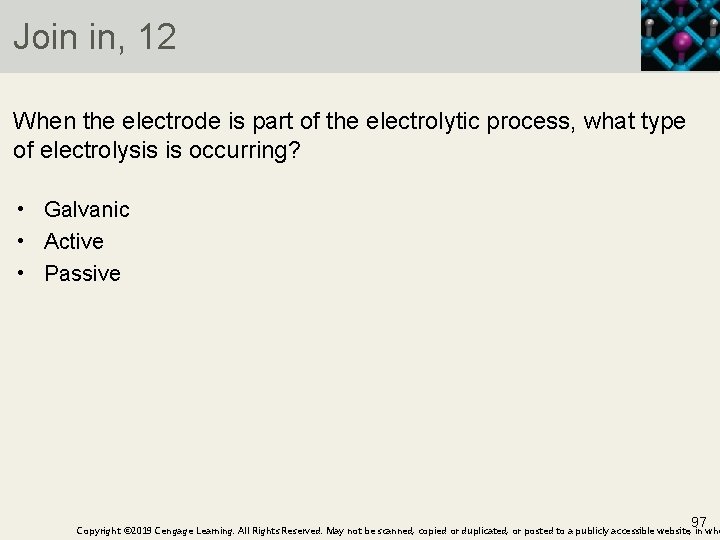 Join in, 12 When the electrode is part of the electrolytic process, what type