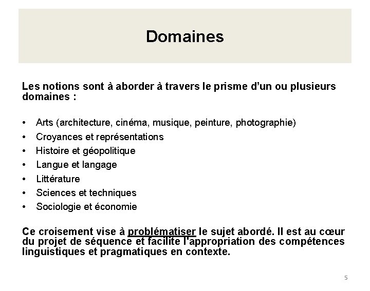 Domaines Les notions sont à aborder à travers le prisme d’un ou plusieurs domaines