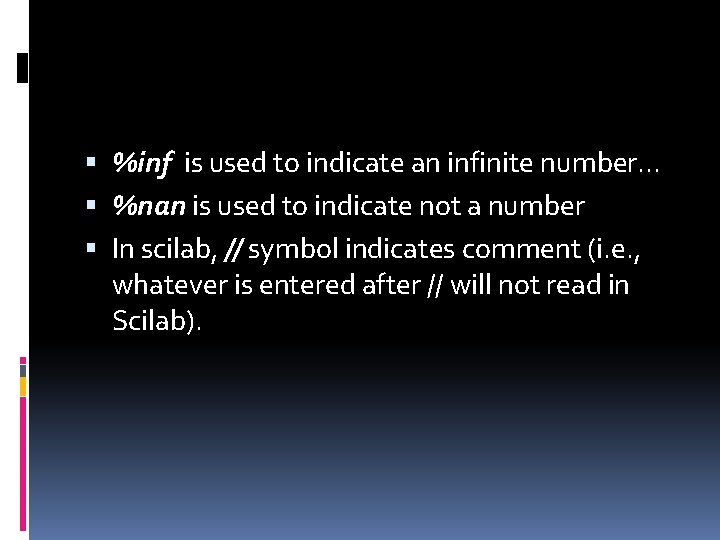 %inf is used to indicate an infinite number. . . %nan is used %inf is used to indicate an infinite number. . . %nan is used