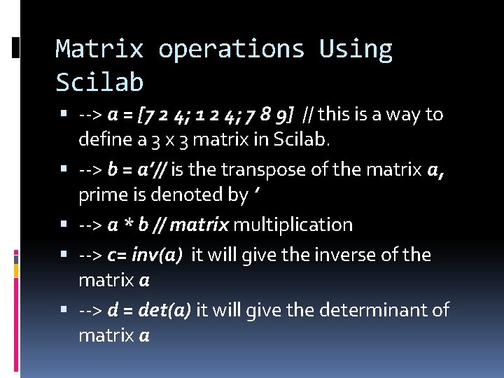 Matrix operations Using Scilab --> a = [7 2 4; 1 2 4; 7 Matrix operations Using Scilab --> a = [7 2 4; 1 2 4; 7